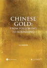 Chinese Gold : From Following to Surpassing - Book