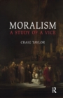 Moralism : A Study of a Vice - Book