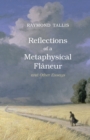 Reflections of a Metaphysical Flaneur : and Other Essays - Book