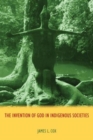 The Invention of God in Indigenous Societies - Book