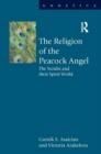 The Religion of the Peacock Angel : The Yezidis and Their Spirit World - Book