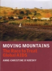 Moving Mountains : Dispatches from the Frontlines of Global AIDS - Book