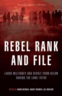 Rebel Rank and File : Labor Militancy and Revolt from Below During the Long 1970's - Book