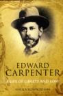 Edward Carpenter : A Life of Liberty and Love - Book