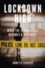 Lockdown High : When the Schoolhouse Becomes a Jailhouse - Book