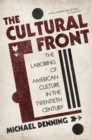 The Cultural Front : The Laboring of American Culture in the Twentieth Century - Book
