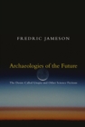 Archaeologies of the Future : The Desire Called Utopia and Other Science Fictions - Book