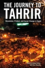 The Journey to Tahrir : Revolution, Protest, and Social Change in Egypt - Book