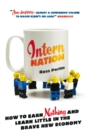 Intern Nation : How to Earn Nothing and Learn Little in the Brave New Economy - Book