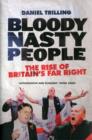 Bloody Nasty People : The Rise of Britain's Far Right - Book