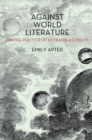 Against World Literature : On the Politics of Untranslatability - Book