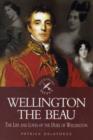 Wellington the Beau : The Life and Loves of the Duke of Wellington - Book