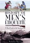 History of Men's Etiquette: A Short Guide to the Sporting Life - Book