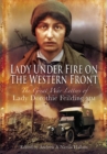 Lady Under Fire on the Western Front : The Great War Letters of Lady Dorothie Feilding MM - eBook