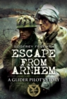 Escape from Arnhem : A Glider Pilot's Story - eBook