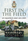 First in the Field : 651 Squadron Army Air Corps - eBook