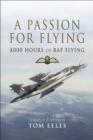 A Passion for Flying : 8,000 hours of RAF Flying - eBook