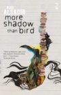 More Shadow Than Bird - Book