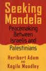 Seeking Mandela : Peacemaking Between Israelis and Palestinians - Book