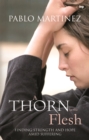 A Thorn in the Flesh : Finding Strength And Hope Amid Suffering - Book