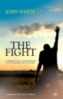 The Fight : A Practical Handbook Of Christian Living - Book