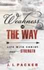 Weakness is the Way : Life With Christ Our Strength - Book