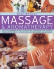 Step-by-step Massage and Aromatherapy : Use the Healing Power of Touch to Sooth, Heal and Energize - Easy Techniques Shown in 250 Photographs - Book