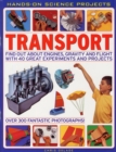 Transport : Find Out About Engines, Gravity and Flight with 40 Great Experiments and Projects - Book