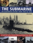 The Submarine : An Illustrated History from 1900-1950 - Book