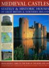 Medieval Castles, Stately and Historic Houses of Great Britain and Northern Ireland : From Ancient Times to the Wars of the Roses and 1485 - Book