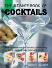 The Ultimate Book of Cocktails : How to Create Over 600 Fantastic Drinks Using Spirits, Liqueurs, Wine, Beer and Mixers - Book