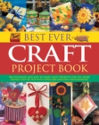 Best Ever Craft Project Book : 300 Stunning and Easy-to-Make Craft Projects for the Home Shown in Step-by-Step with Over 2000 Fabulous Photographs - Book