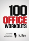 100 Office Workouts : No Equipment, No-Sweat, Fitness Mini-Routines You Can Do At Work. - eBook