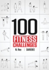 100 Fitness Challenges : Month-long Darebee Fitness Challenges to Make Your Body Healthier and Your Brain Sharper - eBook