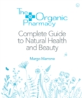 The Organic Pharmacy Complete Guide to Natural Health and Beauty - Book