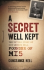 A Secret Well Kept : The Untold Story of Sir Vernon Kell, Founder of MI5 - Book