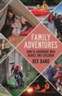 Family Adventures : How to adventure with babies and children - Book