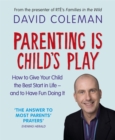Parenting is Child's Play : How to Give Your Child the Best Start in Life - and Have Fun Doing it - Book