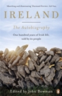 Ireland: The Autobiography : One Hundred Years of Irish Life, Told by Its People - eBook
