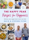 The Happy Pear: Recipes for Happiness : Delicious, Easy Vegetarian Food for the Whole Family - Book
