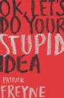 OK, Let's Do Your Stupid Idea - Book