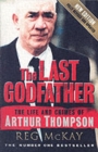 The Last Godfather : The Life and Crimes of Arthur Thompson - Book