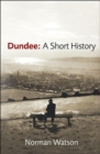 Dundee: A Short History - Book