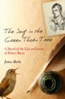 The Song in the Green Thorn Tree : A Novel of the Life and Loves of Robert Burns - Book