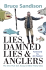 Lies, Damned Lies and Anglers : The One That Got Away and Other Fishy Tales - Book