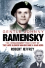 Gentle Johnny Ramensky : The Extraordinary True Story of the Safe Blower Who Became a War Hero - eBook