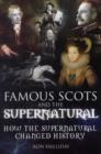 Famous Scots and the Supernatural : How the Supernatural Changed History - Book
