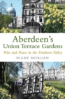 Aberdeen's Union Terrace Gardens : War and Peace in the Denburn Valley - Book