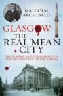 Glasgow: The Real Mean City : True Crime and Punishment in the Second City of the Empire - Book