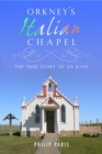 Orkney's Italian Chapel : The True Story of an Icon - eBook